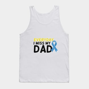 Everyday I Miss My Dad, Father's Day Gift , dady, Dad father gift, Tank Top